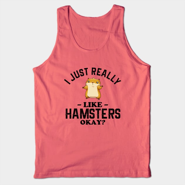 I Just Really Like Hamsters Tank Top by NotoriousMedia